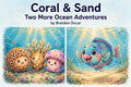 Coral & Sand: Two More Ocean Adventures